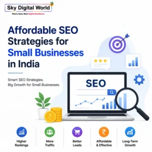 Affordable SEO strategies for small businesses in India showing search optimization, higher rankings, website traffic, quality leads, and long-term business growth.