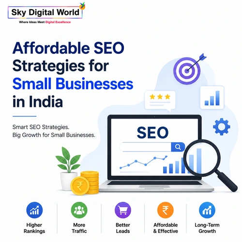 Affordable SEO strategies for small businesses in India showing search optimization, higher rankings, website traffic, quality leads, and long-term business growth.